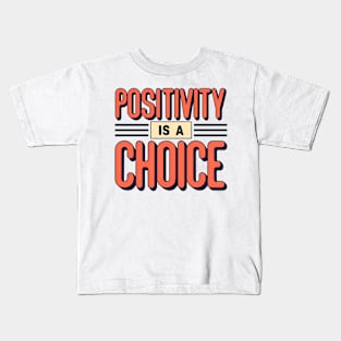 Positivity is a choice Kids T-Shirt